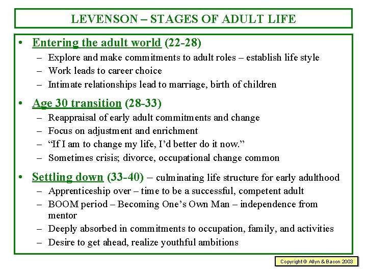 LEVENSON – STAGES OF ADULT LIFE • Entering the adult world (22 -28) –