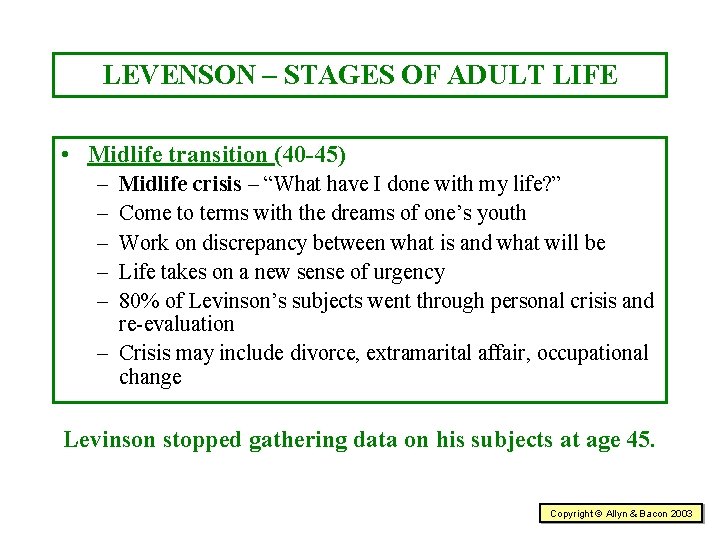 LEVENSON – STAGES OF ADULT LIFE • Midlife transition (40 -45) – – –