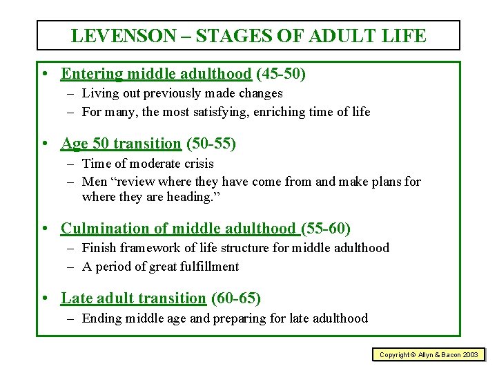 LEVENSON – STAGES OF ADULT LIFE • Entering middle adulthood (45 -50) – Living