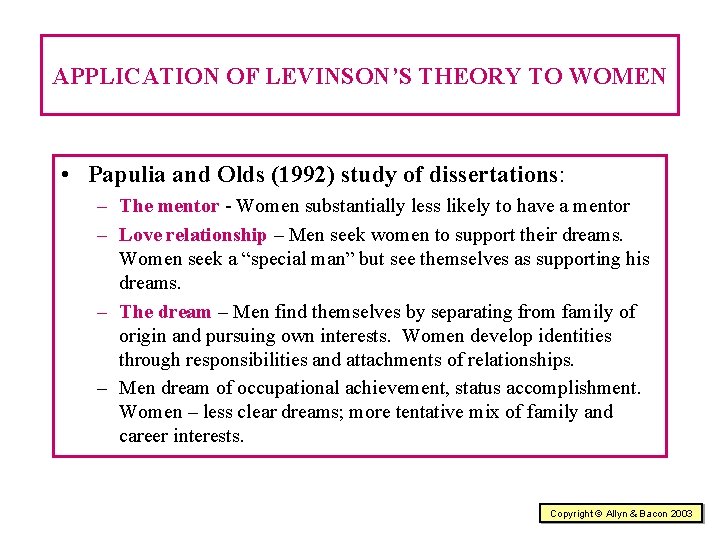 APPLICATION OF LEVINSON’S THEORY TO WOMEN • Papulia and Olds (1992) study of dissertations: