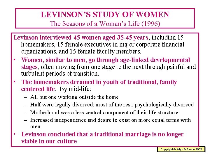 LEVINSON’S STUDY OF WOMEN The Seasons of a Woman’s Life (1996) Levinson interviewed 45