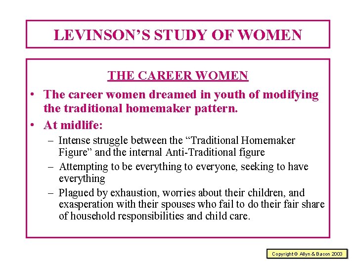 LEVINSON’S STUDY OF WOMEN THE CAREER WOMEN • The career women dreamed in youth