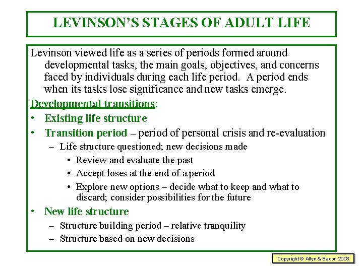 LEVINSON’S STAGES OF ADULT LIFE Levinson viewed life as a series of periods formed