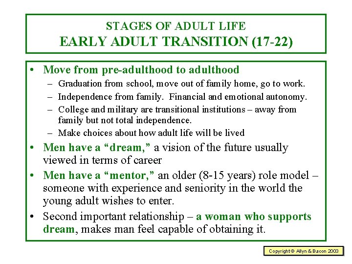 STAGES OF ADULT LIFE EARLY ADULT TRANSITION (17 -22) • Move from pre-adulthood to