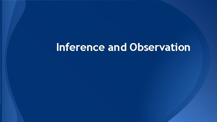 Inference and Observation 
