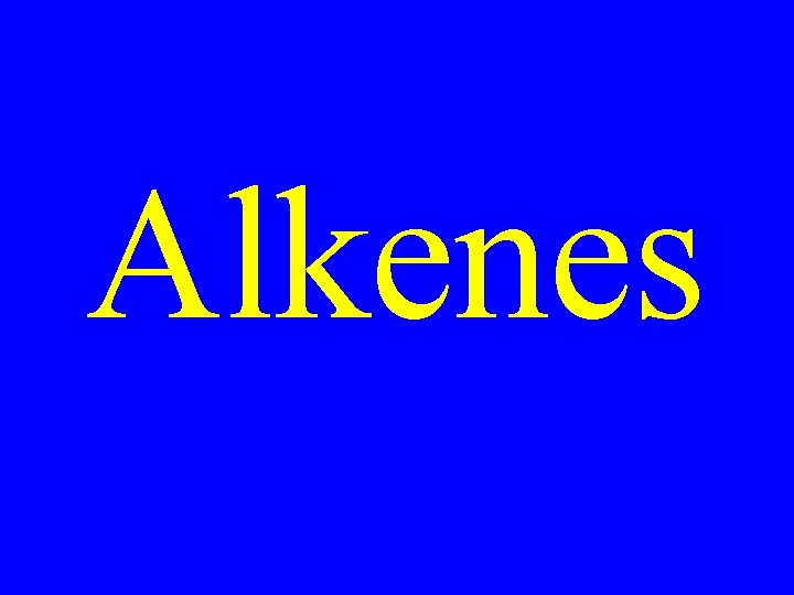 Alkenes 