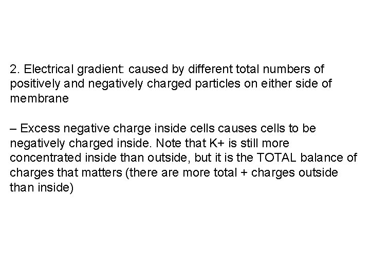 2. Electrical gradient: caused by different total numbers of positively and negatively charged particles