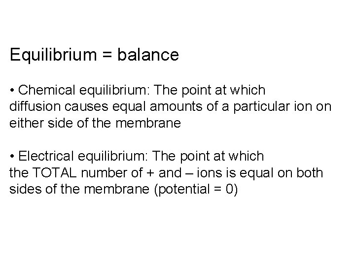 Equilibrium = balance • Chemical equilibrium: The point at which diffusion causes equal amounts