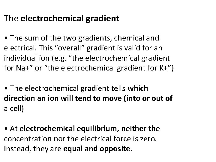 The electrochemical gradient • The sum of the two gradients, chemical and electrical. This