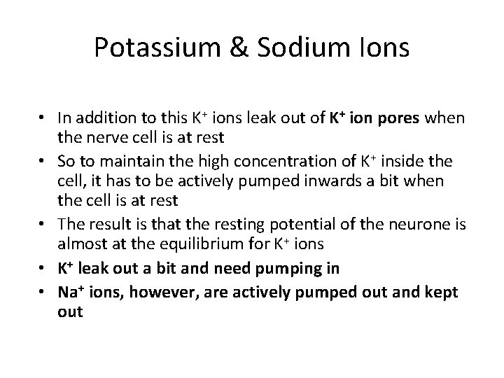 Potassium & Sodium Ions • In addition to this K+ ions leak out of