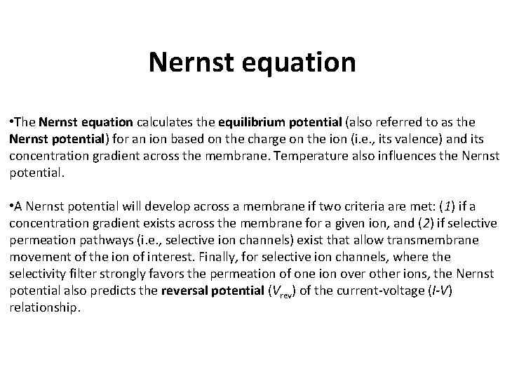 Nernst equation • The Nernst equation calculates the equilibrium potential (also referred to as