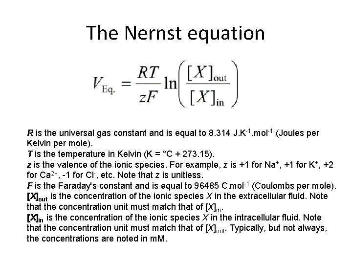 The Nernst equation R is the universal gas constant and is equal to 8.