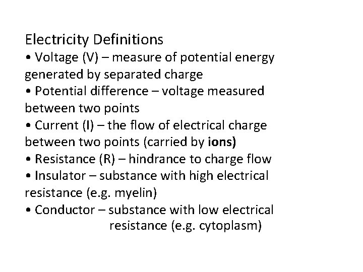 Electricity Definitions • Voltage (V) – measure of potential energy generated by separated charge