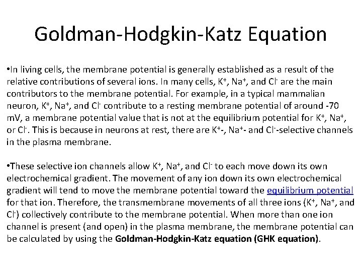 Goldman-Hodgkin-Katz Equation • In living cells, the membrane potential is generally established as a