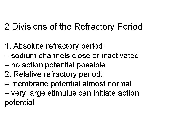 2 Divisions of the Refractory Period 1. Absolute refractory period: – sodium channels close