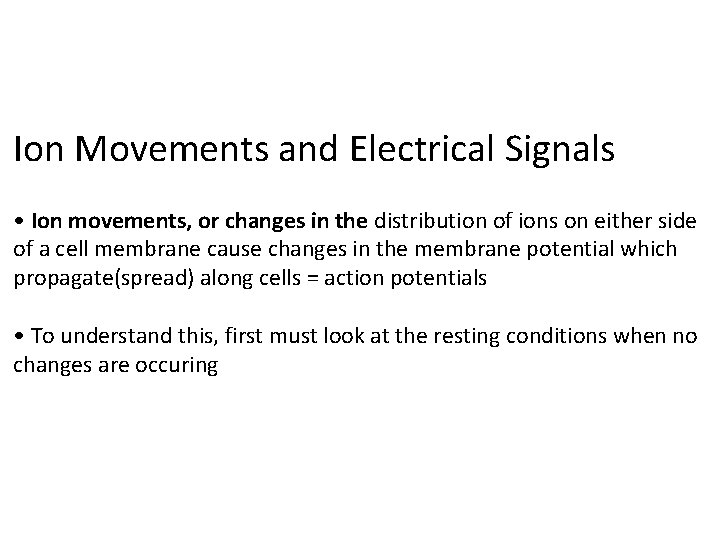 Ion Movements and Electrical Signals • Ion movements, or changes in the distribution of