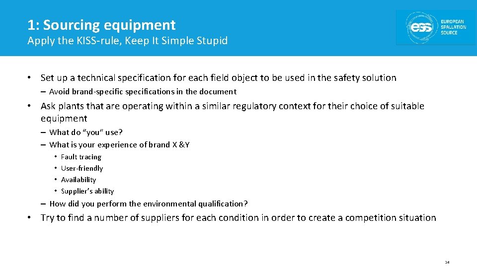 1: Sourcing equipment Apply the KISS-rule, Keep It Simple Stupid • Set up a