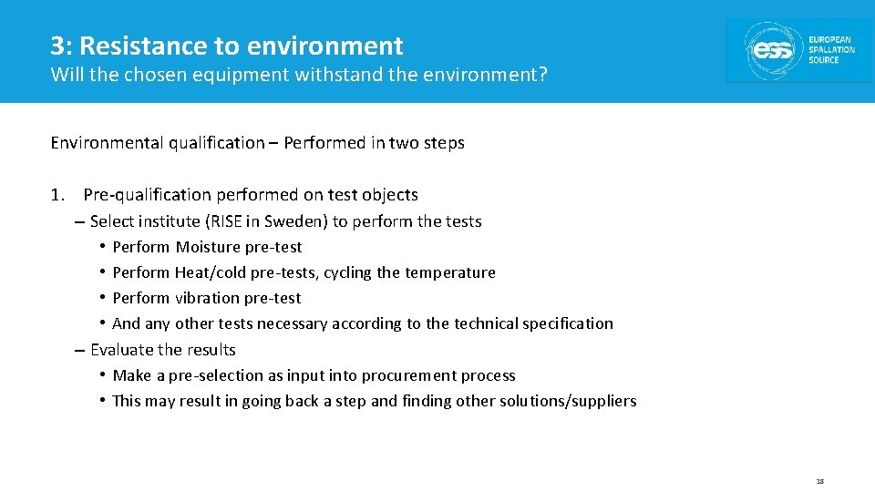 3: Resistance to environment Will the chosen equipment withstand the environment? Environmental qualification –