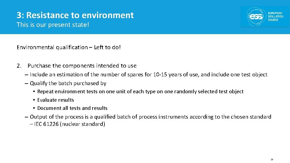 3: Resistance to environment This is our present state! Environmental qualification – Left to
