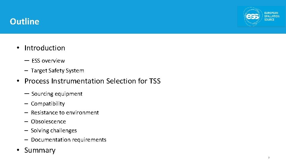Outline • Introduction – ESS overview – Target Safety System • Process Instrumentation Selection
