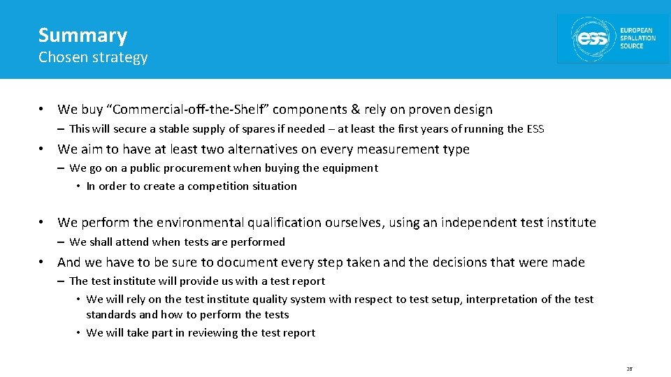 Summary Chosen strategy • We buy “Commercial-off-the-Shelf” components & rely on proven design –