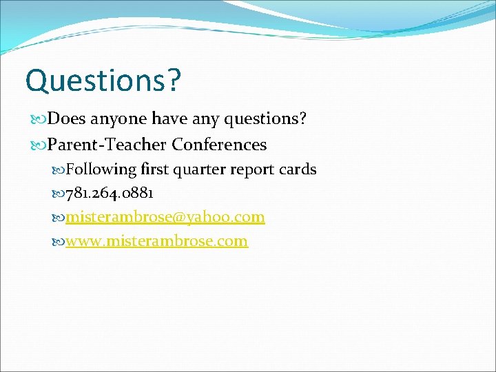 Questions? Does anyone have any questions? Parent-Teacher Conferences Following first quarter report cards 781.