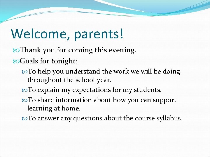 Welcome, parents! Thank you for coming this evening. Goals for tonight: To help you