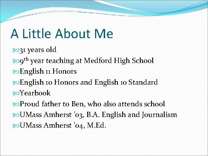 A Little About Me 31 years old 9 th year teaching at Medford High