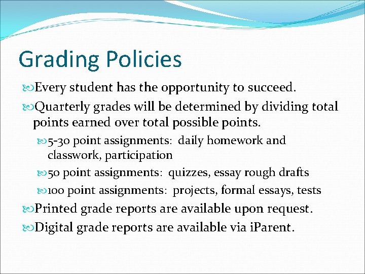 Grading Policies Every student has the opportunity to succeed. Quarterly grades will be determined