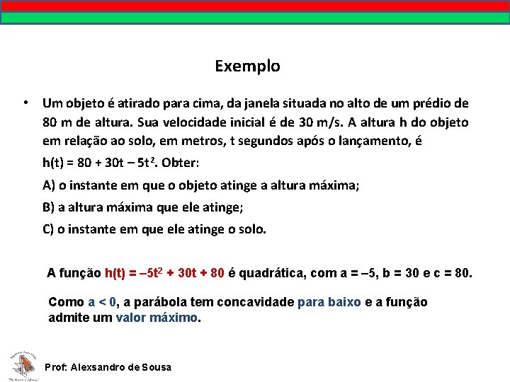 Exemplo • Um objeto é atirado para cima, da janela situada no alto de