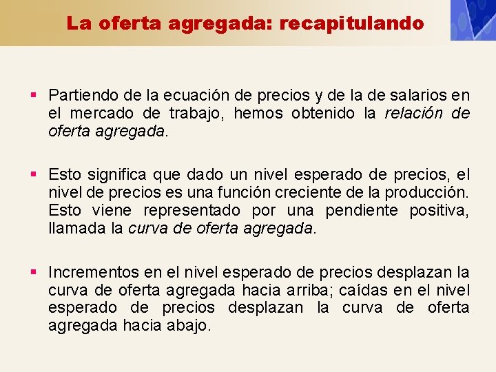 La oferta agregada: recapitulando § Partiendo de la ecuación de precios y de la La oferta agregada: recapitulando § Partiendo de la ecuación de precios y de la
