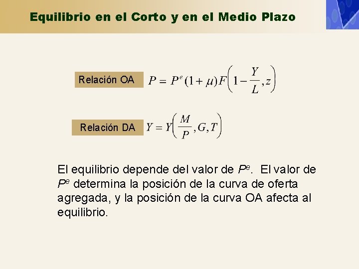 Equilibrio en el Corto y en el Medio Plazo Relación OA Relación DA El Equilibrio en el Corto y en el Medio Plazo Relación OA Relación DA El