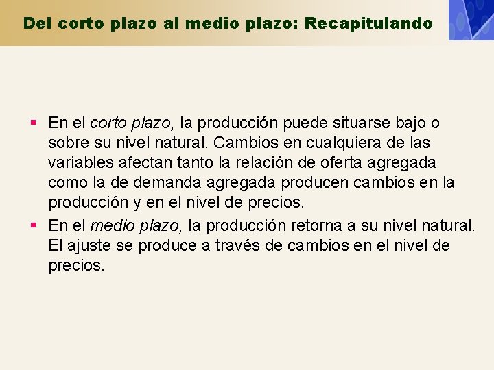 Del corto plazo al medio plazo: Recapitulando § En el corto plazo, la producción Del corto plazo al medio plazo: Recapitulando § En el corto plazo, la producción