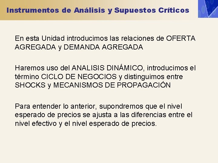 Instrumentos de Análisis y Supuestos Críticos En esta Unidad introducimos las relaciones de OFERTA Instrumentos de Análisis y Supuestos Críticos En esta Unidad introducimos las relaciones de OFERTA
