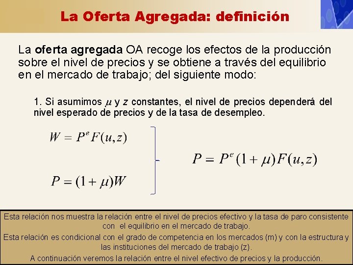 La Oferta Agregada: definición La oferta agregada OA recoge los efectos de la producción La Oferta Agregada: definición La oferta agregada OA recoge los efectos de la producción
