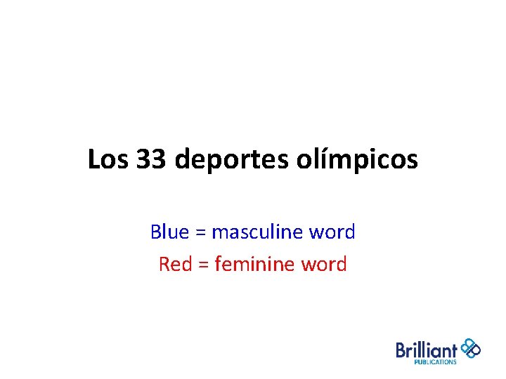 Los 33 deportes olímpicos Blue = masculine word Red = feminine word 