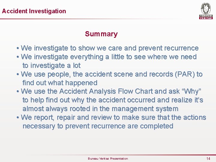 Accident Investigation Summary • We investigate to show we care and prevent recurrence •