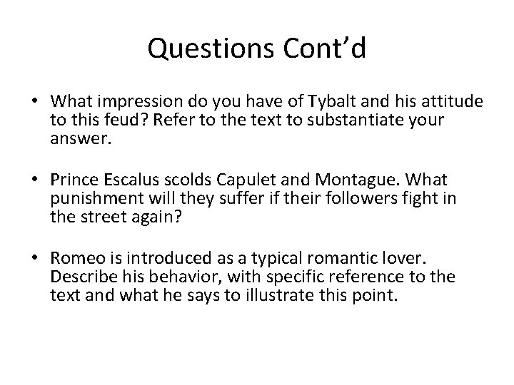 Questions Cont’d • What impression do you have of Tybalt and his attitude to