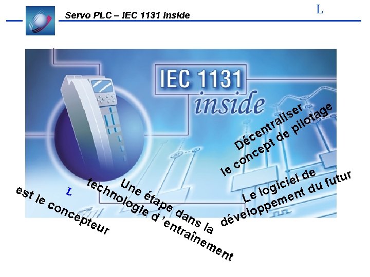 Servo PLC – IEC 1131 inside L r ge e lis lota a tr