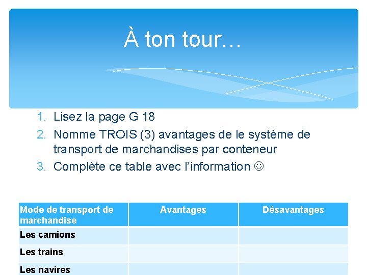 À ton tour… 1. Lisez la page G 18 2. Nomme TROIS (3) avantages
