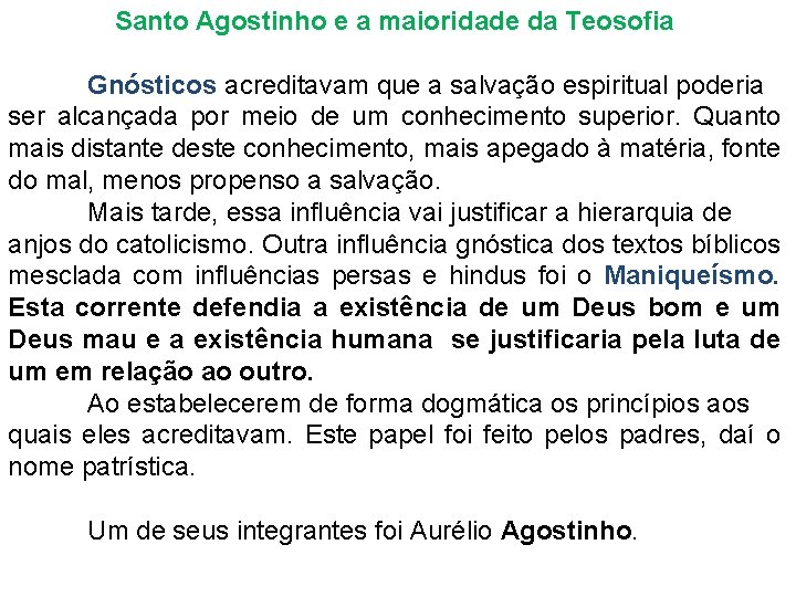 Santo Agostinho e a maioridade da Teosofia Gnósticos acreditavam que a salvação espiritual poderia