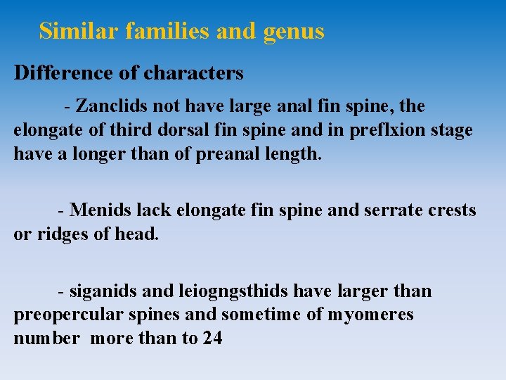 Similar families and genus Difference of characters - Zanclids not have large anal fin