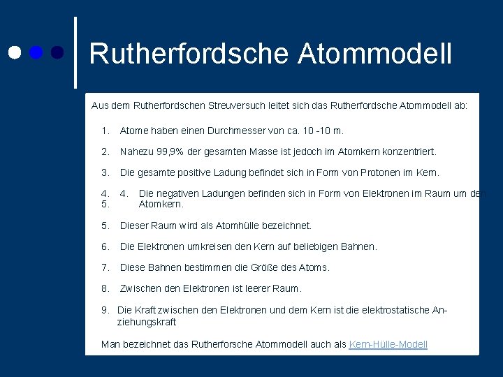 Rutherfordsche Atommodell Aus dem Rutherfordschen Streuversuch leitet sich das Rutherfordsche Atommodell ab: 1. Atome