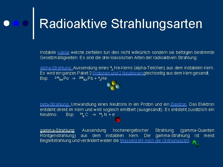 Radioaktive Strahlungsarten Instabile Kerne welche zerfallen tun dies nicht willkürlich sondern sie befolgen bestimmte