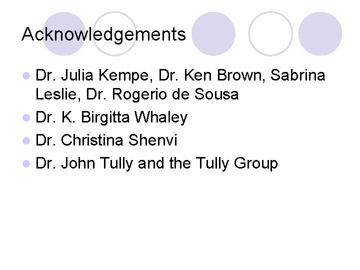 Acknowledgements l Dr. Julia Kempe, Dr. Ken Brown, Sabrina Leslie, Dr. Rogerio de Sousa