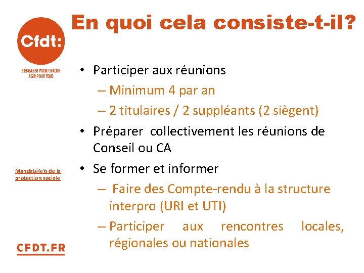 En quoi cela consiste-t-il? Mandaté(e)s de la protection sociale • Participer aux réunions –