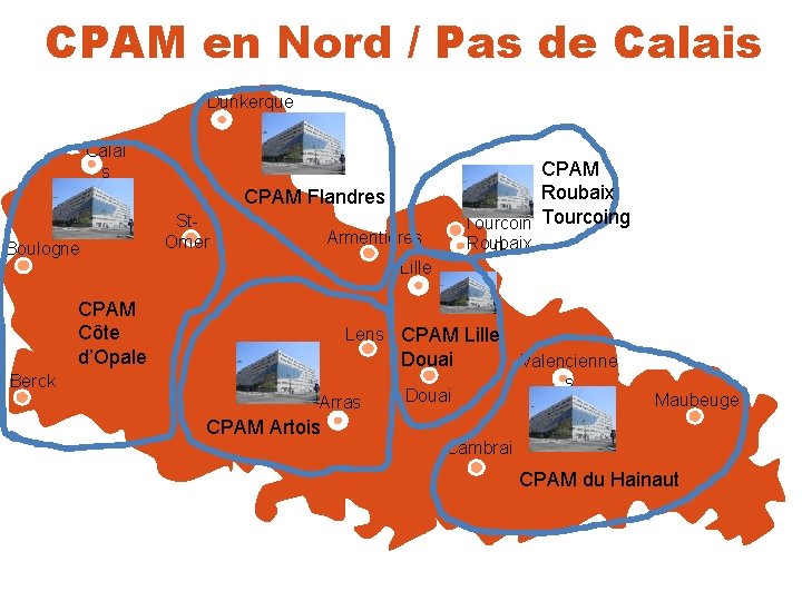 CPAM en Nord / Pas de Calais Dunkerque Calai s CPAM Roubaix Tourcoing CPAM