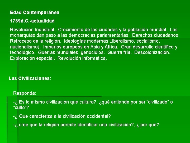 Edad Contemporánea 1789 d. C. -actualidad Revolución Industrial. Crecimiento de las ciudades y la