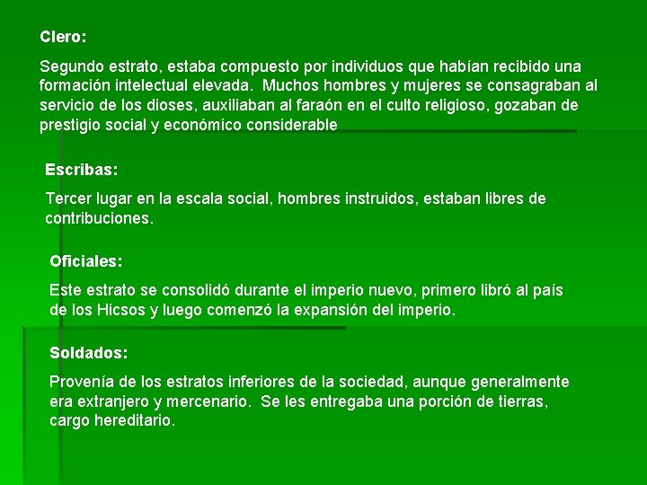 Clero: Segundo estrato, estaba compuesto por individuos que habían recibido una formación intelectual elevada.