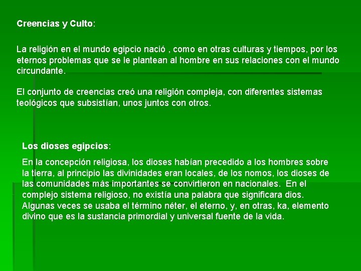 Creencias y Culto: La religión en el mundo egipcio nació , como en otras